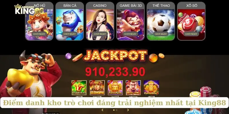 Điểm danh kho trò chơi đáng trải nghiệm nhất tại King88